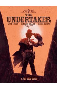 The Undertaker Volume 1: The Gold Eater & Dance of the Vultures - Xavier Dorison
