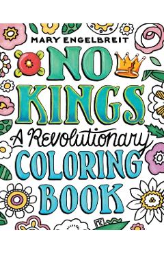 No Kings: A Revolutionary Coloring Book - Mary Engelbreit