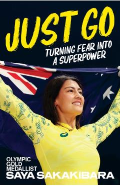 Just Go: Turning fear into a superpower - Saya Sakakibara