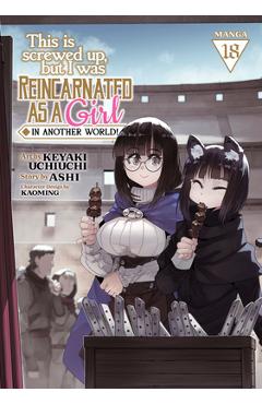 This Is Screwed Up, But I Was Reincarnated as a Girl in Another World! (Manga) Vol. 18 -