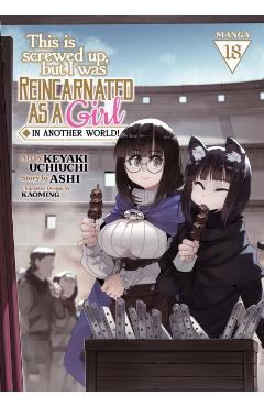 This Is Screwed Up, But I Was Reincarnated as a Girl in Another World! (Manga) Vol. 18 -
