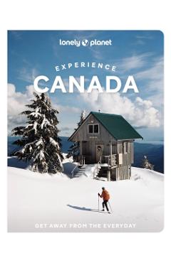 Lonely Planet Experience Canada - Lonely Planet