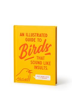 An Illustrated Guide to Birds That Sound Like Insults - Brass Brass Monkey