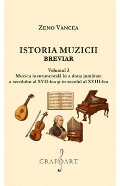 Istoria muzicii. Breviar Vol.3 - Zeno Vancea