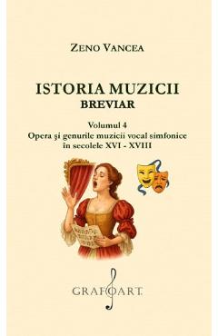 Istoria muzicii. Breviar Vol.4 - Zeno Vancea