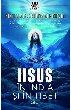 Iisus in India si in Tibet - Nikolai Alexandrovici Notovici - PRESTIGE Iisus in India si in Tibet - Nikolai Alexandrovici Notovici - PRESTIGE