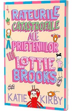 Rateurile catastrofale ale prieteniilor lui Lottie Brooks - Katie Kirby - ALICE BOOKS Rateurile catastrofale ale prieteniilor lui Lottie Brooks - Katie Kirby - ALICE BOOKS
