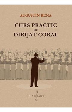 Curs practic de dirijat coral - Augustin Bena