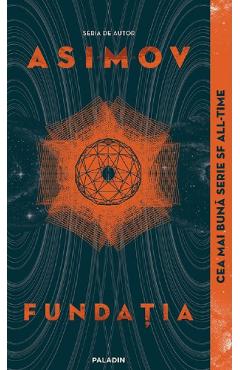Fundatia. Seria Fundatia Vol.1 - Isaac Asimov - PALADIN Fundatia. Seria Fundatia Vol.1 - Isaac Asimov - PALADIN
