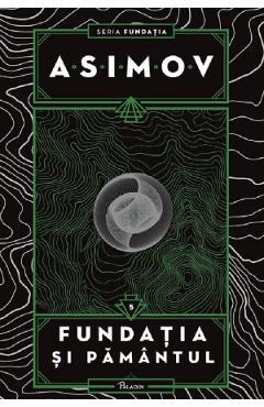Fundatia si Pamantul. Seria Fundatia Vol.5 - Isaac Asimov