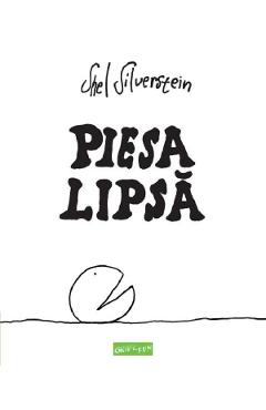 Piesa lipsa - Shel Silverstein - GRUPUL EDITORIAL ART Piesa lipsa - Shel Silverstein - GRUPUL EDITORIAL ART
