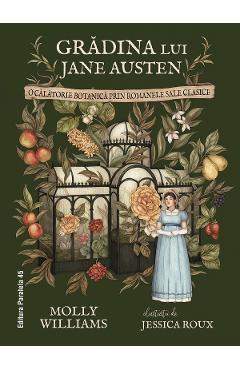Gradina lui Jane Austen. O calatorie botanica prin romanele sale clasice - Molly Williams, Jessica Roux