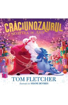 Craciunozaurul si Noaptea de Ajun - Tom Fletcher