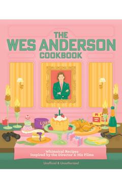 Wes Anderson Cookbook - Michelle|peterson Anderson