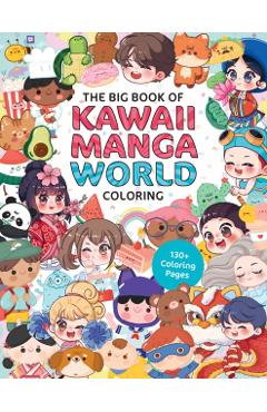 Big Book of Kawaii Manga World Coloring - Ilaria|whitten Piuuvy|ranauro