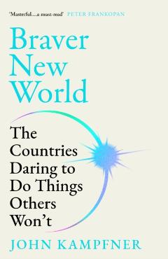 Braver New World - John (editor) Kampfner