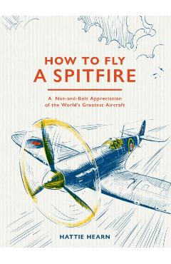 How To Fly A Spitfire - Hattie Hearn