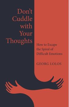Don't Cuddle with Your Thoughts - Georg Lolos
