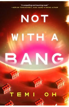 Not with a Bang - Temi Oh