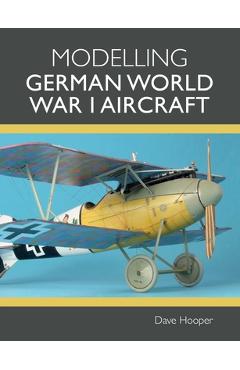 Modelling German World War I Aircraft - Dave Hooper