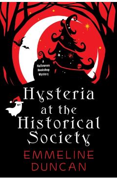 Hysteria at the Historical Society - Emmeline Duncan