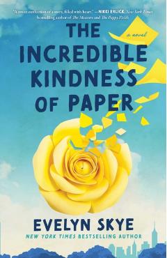 The Incredible Kindness of Paper - Evelyn Skye