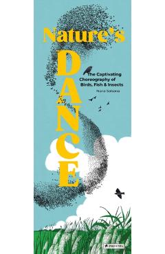 Nature's Dance: The Captivating Choreography of Birds, Fish & Insects - Núria Solsona