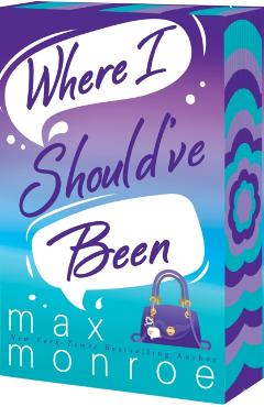 Where I Should've Been - Max Monroe