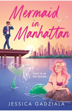 Mermaid in Manhattan - Jessica Gadziala