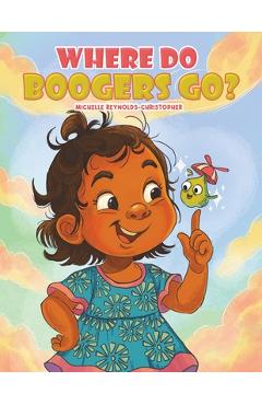 Where Do Boogers Go? - Michelle Reynolds-christopher
