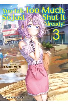 You Talk Too Much, So Just Shut It Already! Volume 3 - Shunpei Morita