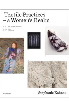 Textile Practices - A Women's Realm - Stephanie Kahnau