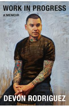 Work in Progress: A Memoir - Devon Rodriguez