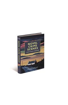 Novel Crime Scenes: Twenty Deadly Landscapes - Christina Hardyment