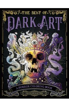 The Best of Dark Art: A Horror Coloring Book - Francois Gautier