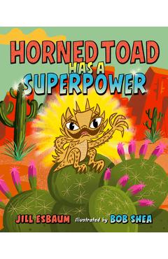 Horned Toad Has a Superpower - Jill Esbaum