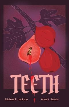 Teeth: A Coming-Of-Rage Musical Comedy - Michael R. Jackson