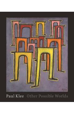 Paul Klee: Other Possible Worlds - Mason Klein