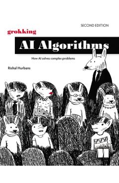 Grokking AI Algorithms, Second Edition - Rishal Hurbans