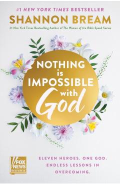 Nothing Is Impossible with God: Eleven Heroes. One God. Endless Lessons in Overcoming. -
