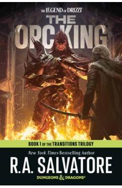 The Orc King: Dungeons & Dragons: Book 1 of the Transitions Trilogy - R. A. Salvatore