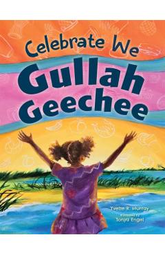 Celebrate We Gullah Geechee: A Kids' Look at the Gullah Geechee Cultural Heritage Corridor - Yvette R. Murray