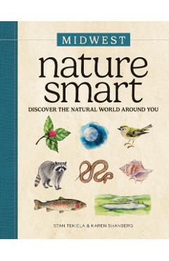Nature Smart: Midwest: Discover the Natural World Around You - Stan Tekiela