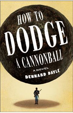How to Dodge a Cannonball - Dennard Dayle
