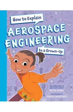 How to Explain Aerospace Engineering to a Grown-Up - Ruth Spiro