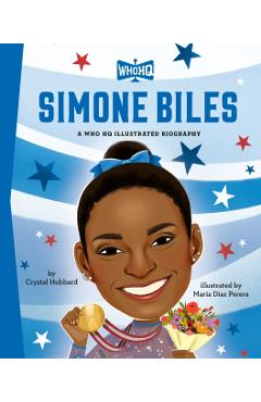 Simone Biles: A Who HQ Illustrated Biography