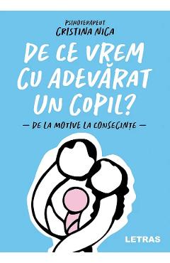 De ce vrem cu adevarat un copil? - Cristina Nica - LETRAS De ce vrem cu adevarat un copil? - Cristina Nica - LETRAS