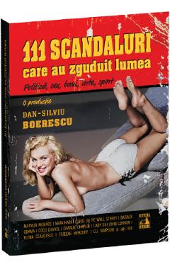 111 scandaluri care au zguduit lumea - Dan-Silviu Boerescu