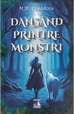 Dansand printre monstri - M.M. Theodora