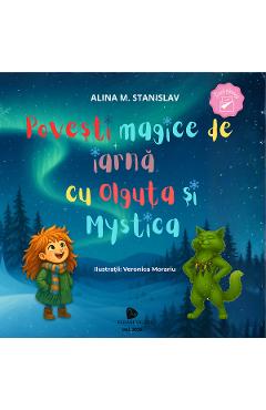Povesti magice de iarna cu Olguta si Mystica - Alina M. Stanislav